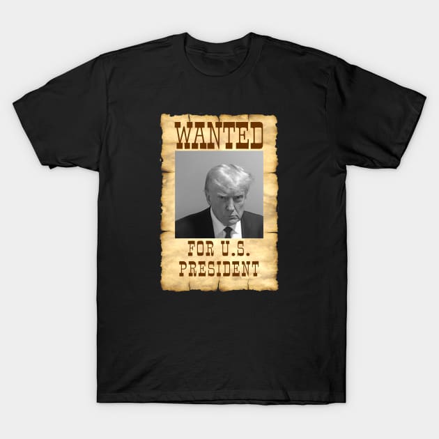 Donald Trump Mugshot Wanted Sign T-Shirt by Decamega